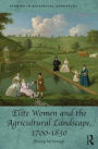 Elite Women and the Agricultural Landscape, 1700-1830