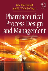 Title: Pharmaceutical Process Design and Management, Author: Kate McCormick