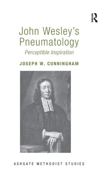 John Wesley's Pneumatology: Perceptible Inspiration / Edition 1