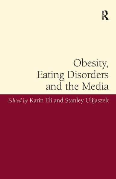 Obesity, Eating Disorders and the Media / Edition 1