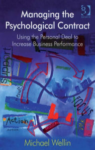 Title: Managing the Psychological Contract: Using the Personal Deal to Increase Business Performance, Author: Michael Wellin