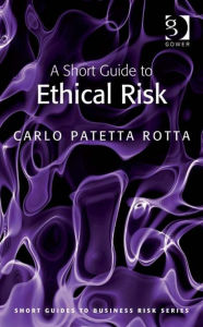 Title: A Short Guide to Ethical Risk, Author: Carlo Patetta Rotta