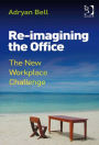 Re-imagining the Office: The New Workplace Challenge