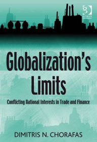 Title: Globalization's Limits: Conflicting National Interests in Trade and Finance, Author: Dimitris N Chorafas