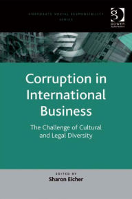 Title: Corruption in International Business: The Challenge of Cultural and Legal Diversity, Author: Sharon Eicher