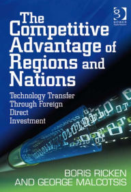 Title: The Competitive Advantage of Regions and Nations: Technology Transfer Through Foreign Direct Investment, Author: Boris Ricken