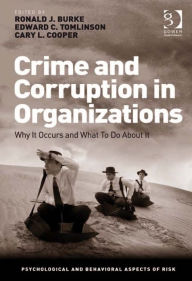 Title: Crime and Corruption in Organizations: Why It Occurs and What To Do About It, Author: Ronald J Burke