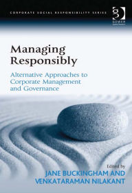 Title: Managing Responsibly: Alternative Approaches to Corporate Management and Governance, Author: Jane Buckingham