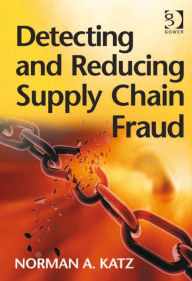 Title: Detecting and Reducing Supply Chain Fraud, Author: Norman A. Katz