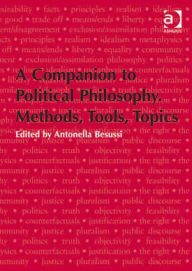 Title: A Companion to Political Philosophy. Methods, Tools, Topics, Author: Antonella Besussi