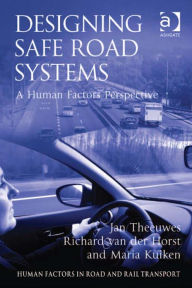 Title: Designing Safe Road Systems: A Human Factors Perspective, Author: Maria Kuiken