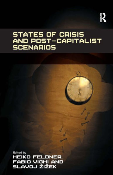 States of Crisis and Post-Capitalist Scenarios / Edition 1