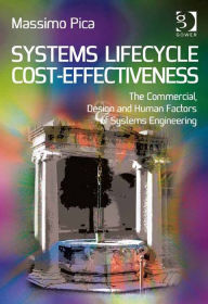 Title: Systems Lifecycle Cost-Effectiveness: The Commercial, Design and Human Factors of Systems Engineering, Author: Massimo Pica
