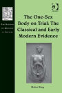 The One-Sex Body on Trial: The Classical and Early Modern Evidence