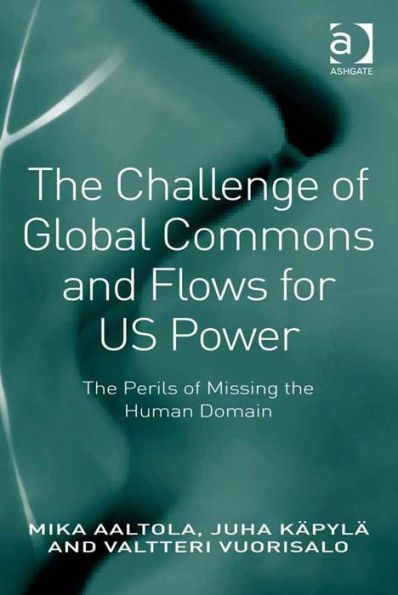 The Challenge of Global Commons and Flows for US Power: The Perils of Missing the Human Domain