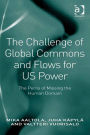 The Challenge of Global Commons and Flows for US Power: The Perils of Missing the Human Domain