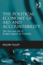 The Political Economy of Aid and Accountability: The Rise and Fall of Budget Support in Tanzania