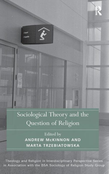 Sociological Theory and the Question of Religion / Edition 1