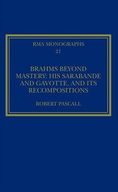 Brahms Beyond Mastery: His Sarabande and Gavotte, its Recompositions