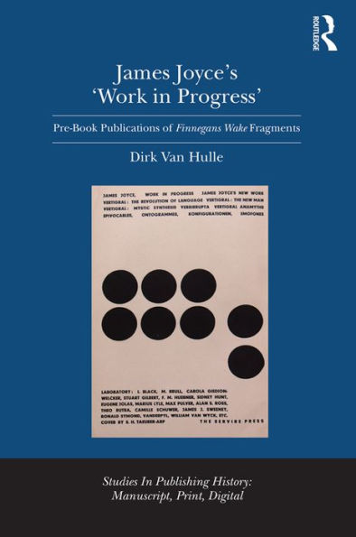 James Joyce's 'Work in Progress': Pre-Book Publications of Finnegans Wake Fragments / Edition 1