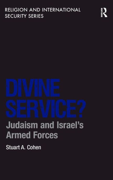 Divine Service?: Judaism and Israel's Armed Forces