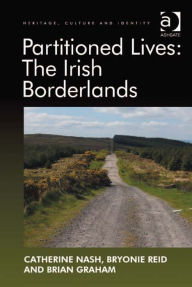 Title: Partitioned Lives: The Irish Borderlands, Author: Bryonie Reid