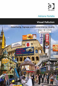 Title: Visual Pollution: Advertising, Signage and Environmental Quality, Author: Adriana Portella