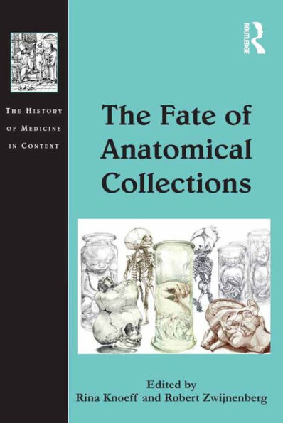 The Fate of Anatomical Collections / Edition 1