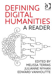 Title: Defining Digital Humanities: A Reader, Author: Melissa Terras