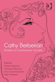 Title: Cathy Berberian: Pioneer of Contemporary Vocality, Author: Pamela Karantonis