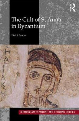 The Cult of St Anna in Byzantium / Edition 1