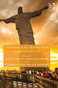 Title: Christianity in the Modern World: Changes and Controversies, Author: Giselle Vincett