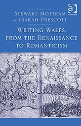 Title: Writing Wales, from the Renaissance to Romanticism, Author: Stewart Mottram