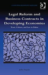 Title: Legal Reform and Business Contracts in Developing Economies: Trust, Culture, and Law in Dakar, Author: Julie Paquin