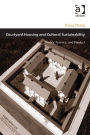 Courtyard Housing and Cultural Sustainability: Theory, Practice, and Product