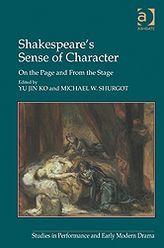 Title: Shakespeare's Sense of Character: On the Page and From the Stage, Author: Yu Jin Ko