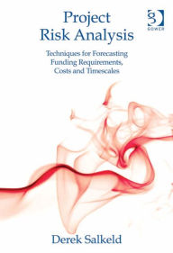 Title: Project Risk Analysis: Techniques for Forecasting Funding Requirements, Costs and Timescales, Author: Derek Salkeld