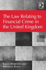 Title: The Law Relating to Financial Crime in the United Kingdom, Author: Nicholas Ryder