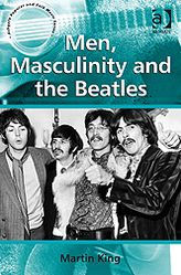 Title: Men, Masculinity and the Beatles, Author: Martin King