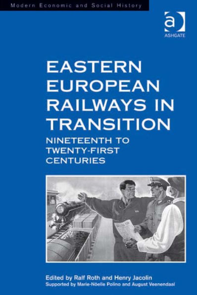 Eastern European Railways in Transition: Nineteenth to Twenty-first Centuries