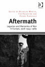 Aftermath: Legacies and Memories of War in Europe, 1918-1945-1989