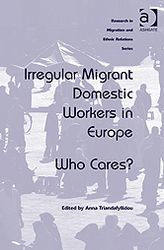 Title: Irregular Migrant Domestic Workers in Europe: Who Cares?, Author: Anna Triandafyllidou