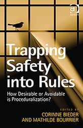 Title: Trapping Safety into Rules: How Desirable or Avoidable is Proceduralization?, Author: Corinne Bieder