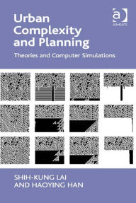 Title: Urban Complexity and Planning: Theories and Computer Simulations, Author: Haoying Han