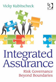 Title: Integrated Assurance: Risk Governance Beyond Boundaries, Author: Vicky Kubitscheck