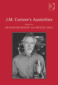 Title: J.M. Coetzee's Austerities, Author: Graham Bradshaw