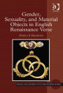 Gender, Sexuality, and Material Objects in English Renaissance Verse