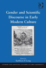 Title: Gender and Scientific Discourse in Early Modern Culture, Author: Kathleen Perry Long