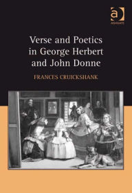 Title: Verse and Poetics in George Herbert and John Donne, Author: Frances Cruickshank