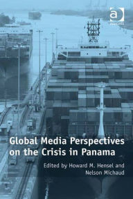 Title: Global Media Perspectives on the Crisis in Panama, Author: Howard M Hensel